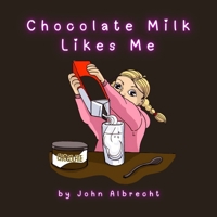 Chocolate Milk Likes Me 0979128285 Book Cover