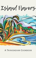 Island Flavors: A Trinidadian Cookbook B0CD2S66WX Book Cover