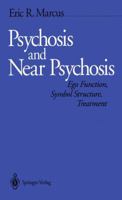 Psychosis and Near Psychosis : Ego Function, Symbol Structure, Treatment 0387977651 Book Cover