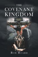 The Covenant Kingdom 1508426473 Book Cover