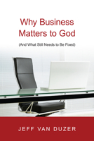 Why Business Matters to God: 0830838880 Book Cover
