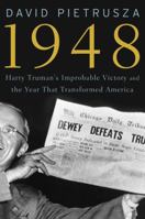 1948: Harry Truman’s Improbable Victory and the Year That Transformed America 140276748X Book Cover