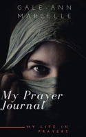 My Prayer Journal: My Life In Prayers B09XZJ8H8B Book Cover