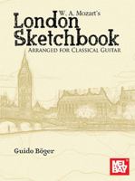W. A. Mozart's London Sketchbook Arranged for Classical Guitar 1513479989 Book Cover