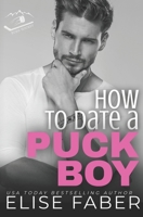 How to Date a Puckboy: Rush Hockey Books 1-3 1637491077 Book Cover