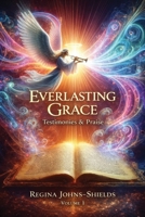 Everlasting Grace: Testimonies & Praise B0GVB9YC3D Book Cover