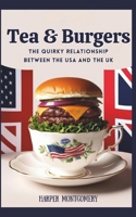 Tea & Burgers: The Quirky Relationship Between the USA and the UK B0DV5GL8HT Book Cover