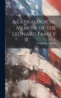 A Genealogical Memoir of the Leonard Family 1019398345 Book Cover