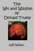 The Wit and Wisdom of Donald Trump B0875Z2XB6 Book Cover