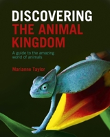 Discovering the Animal Kingdom: A Guide to the Amazing World of Animals 1398809667 Book Cover