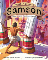 Jesus Moments: Samson: Finding Jesus in the Story of Samson (Gift for boys and girls ages 4-7, illustrated Old Testament Bible story, learn how Samson points to Jesus) 1802544089 Book Cover
