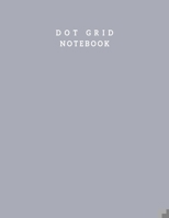 Dot Grid Notebook: Aluminum Color Cover Dotted Bullet Journal Notebook With Large Dotted White Paper - Dotted Notebook 8.5 X 11 Inch 100 Pages Large Grid Lined Notebook Journal, Dotted Bullet Journal  1671335201 Book Cover