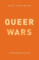 Queer Wars: The New Gay Right and Its Critics 0226721868 Book Cover
