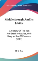 Middlesbrough and its jubilee 1164919474 Book Cover