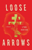 Loose Arrows: A Thriller 1967510547 Book Cover