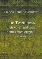 Twemlows, Their Wives and Their Homes From Original Records 1017257302 Book Cover