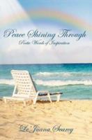 Peace Shining Through: Poetic Words of Inspiration 0595301835 Book Cover