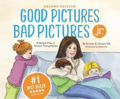 Good Pictures Bad Pictures Jr.: A Simple Plan to Protect Young Minds 0997318724 Book Cover