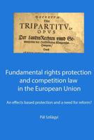 Fundamental Rights Protection and Competition Law in the European Union : An Effects Based Protection and a Need for Reform? 150036438X Book Cover