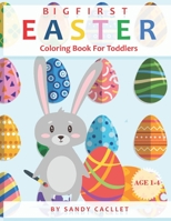 Big First Easter Coloring Book For Toddlers: Fun Booklet For Our Children Gift For The Upcoming Easter Holidays B08VCL18VK Book Cover