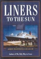 Liners to the Sun: John Maxtone-Graham 1574091077 Book Cover