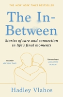 The In-Between: Unforgettable Encounters During Life's Final Moments 1529927854 Book Cover