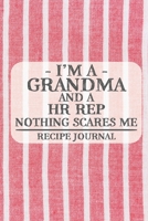 I'm a Grandma and a HR Rep Nothing Scares Me Recipe Journal: Blank Recipe Journal to Write in for Women, Bartenders, Drink and Alcohol Log, Document all Your Special Recipes and Notes for Your Favorit 1676941673 Book Cover