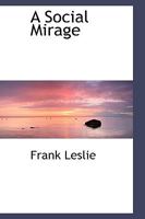 A Social Mirage (Classic Reprint) 0469341645 Book Cover