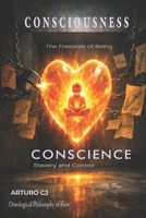 Consciousness vs Conscience: The Freedom of Being / Slavery and Control B0HFYJXWQV Book Cover
