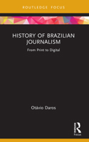 History of Brazilian Journalism: From Print to Digital 1032755792 Book Cover