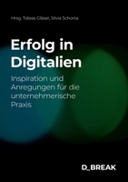 Erfolg in Digitalien: Inspiration und Anregungen für die unternehmerische Praxis 3038053481 Book Cover