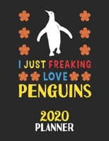 I Just Freaking Love Penguins 2020 Planner: Weekly Monthly 2020 Planner For People Who Loves Penguins 8.5x11 67 Pages 167878706X Book Cover