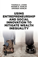 Using Entrepreneurship and Social Innovation to Mitigate Wealth Inequality 1547416610 Book Cover