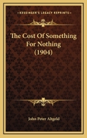 The Cost of Something for Nothing 1165172097 Book Cover