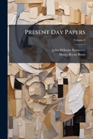 Present Day Papers, Volume 4... 1274206243 Book Cover