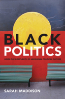 Black Politics: Inside the Complexity of Aboriginal Political Culture 1741756987 Book Cover