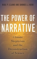 Power of Narrative: Climate Skepticism and the Deconstruction of Science 0197542107 Book Cover