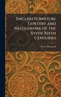 English Furniture Tapestry and Needlework of the Xvith-Xixth Centuries 102535575X Book Cover