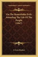 On The Remediable Evils Attending The Life Of The People 1120664675 Book Cover