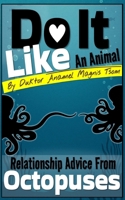 Do It Like an Animal: Relationship Advice from Octopuses B0GZG47V5C Book Cover