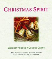 Christmas Spirit: The Joyous Stories, Carols, Feasts, and Traditions of the Season 1581822049 Book Cover