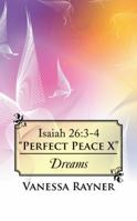 Isaiah 26: 3-4 Perfect Peace X: Dreams 1524602485 Book Cover