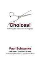 Choices!: Running the Race with No Regrets 198610527X Book Cover
