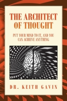 The Architect of thought: Put your mind to it, and you can achieve anything 1669846113 Book Cover