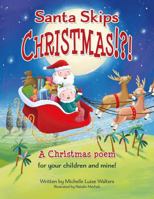 Santa Skips Christmas!?!: A Christmas Poem for Your Children and Mine! B0FL9NSBCM Book Cover