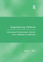 Engendering Violence: Heterosexual Interpersonal Violence from Childhood to Adulthood 1138256617 Book Cover