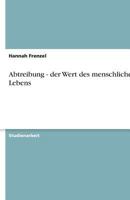 Abtreibung - Der Wert Des Menschlichen Lebens 3640607406 Book Cover