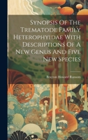 Synopsis Of The Trematode Family Heterophyidae With Descriptions Of A New Genus And Five New Species 1022356771 Book Cover