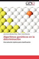 Algoritmos genéticos en la discriminación: Una solución óptima para clasificación 3846567272 Book Cover