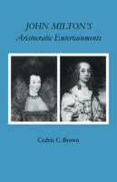 John Milton's Aristocratic Entertainments 0521123267 Book Cover